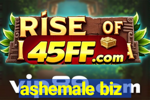 ashemale biz